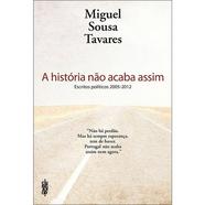 Livro A História Não Acaba Assim de Miguel Sousa Tavares