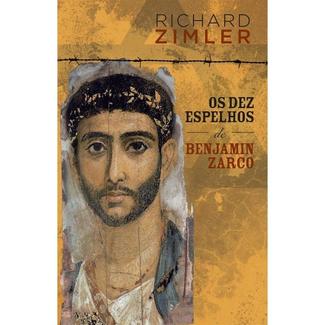 Livro Os Dez Espelhos de Benjamin Zarco de Richard Zimler