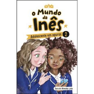 Livro O mundo da Inês 2 – Adolescente em apuros de Sara de Almeida Leite