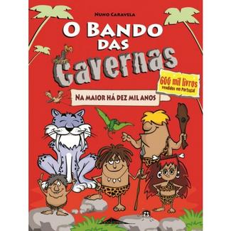 Livro O Bando das Cavernas 1: Na Maior Há Dez Mil Anos de Nuno Caravela