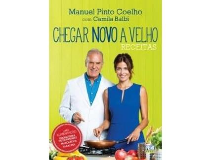 Livro Como Chegar Novo a Velho de Manuel Pinto Coelho e Camila Balbi