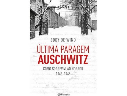 Livro Última Paragem Auschwitz De Eddy De Wind (Ano de edição – 2019)