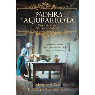 Livro Padeira de Aljubarrota de Maria João Lopo Carvalho