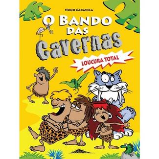 Livro O Bando das Cavernas 3: Loucura Total de Nuno Caravela