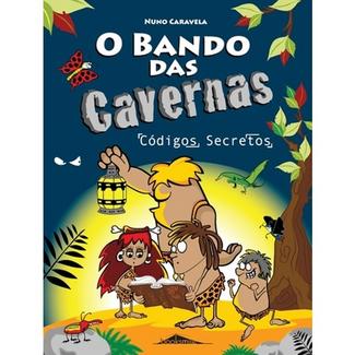 Livro O Bando das Cavernas 4: Códigos Secretos de Nuno Caravela