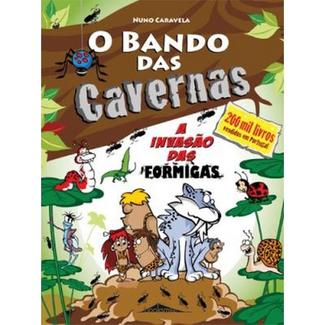 Livro O Bando das Cavernas – A Invasão das Formigas de Nuno Caravela