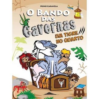 Livro O Bando das Cavernas 10: Um Tigre no Quarto de Nuno Caravela